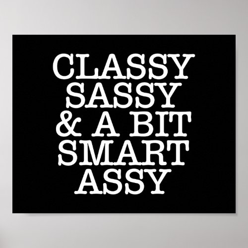 Classy Sassy  A Bit Smart Assy BW Poster 10 x 8