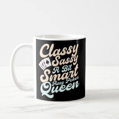 Classy Sassy A Bit Smart Assy Gambling Card Game P Coffee Mug