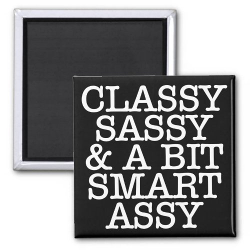 Classy Sassy  A Bit Smart Assy Magnet