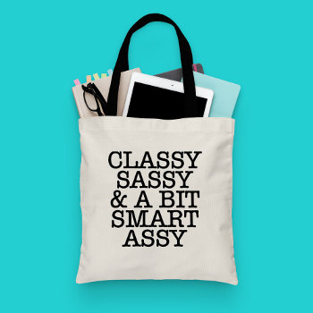 Classy Sassy & A Bit Smart Assy Tote Bag by girlygirlgraphics at Zazzle