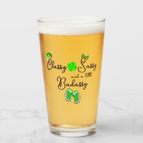 Classy Sassy  a little Badassy St Patricks Day Glass