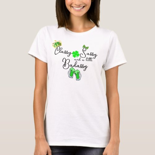 Classy Sassy  a little Badassy St Patricks Day T_Shirt