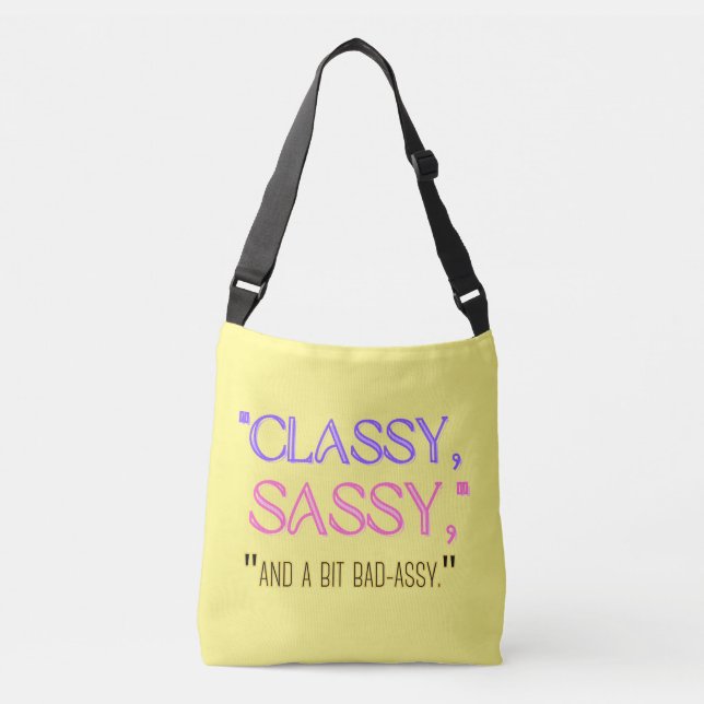 "Classy, sassy, and a bit bad-assy." Crossbody Bag (Front)