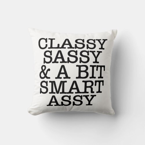 Classy Sassy and a Bit Smart Assy ANY COLOR Pillow