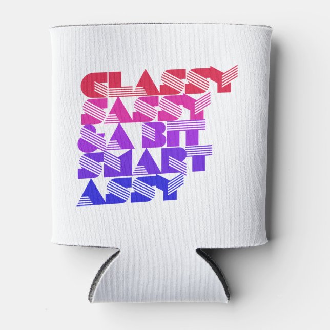 Classy sassy and a bit smart assy can cooler (Front)