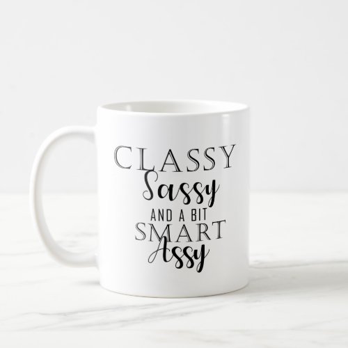 Classy Sassy And A Bit Smart Assy Coffee Mug