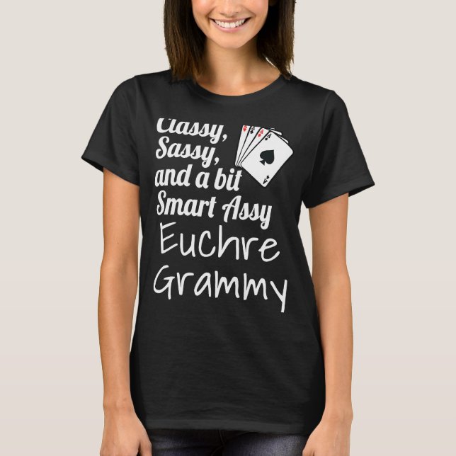 Classy Sassy And A Bit Smart Assy Euchre Grammy Gr T-Shirt (Front)
