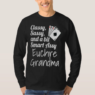 Classy Sassy And A Bit Smart Assy Euchre Grandma T-Shirt