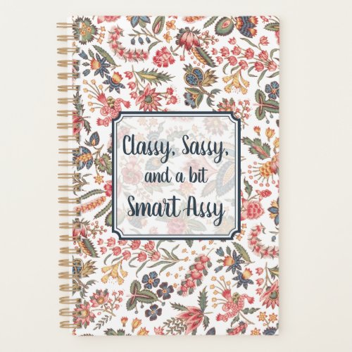 Classy Sassy and a bit Smart Assy Funny Floral Planner