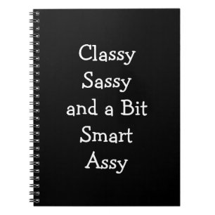 Classy Sassy and a Bit Smart Assy Funny Notebook