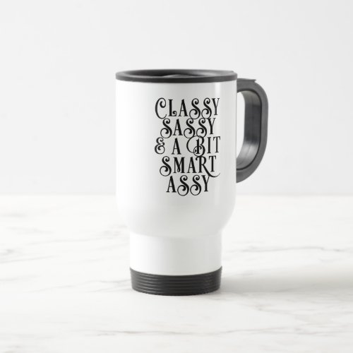 Classy Sassy and a Bit Smart Assy Funny Quotes Mug