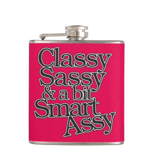 Classy Sassy and a bit Smart Assy Hip Flask