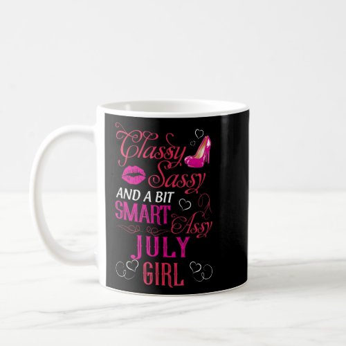 Classy Sassy And A Bit Smart Assy July Girl  Coffee Mug