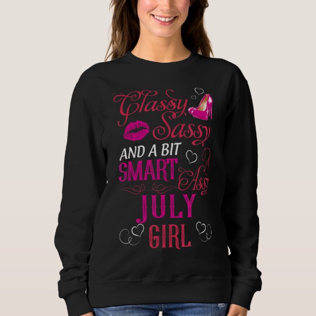 Classy Sassy And A Bit Smart Assy July Girl Sweatshirt (Front)