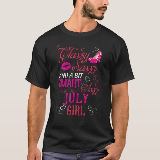Classy Sassy And A Bit Smart Assy July Girl T-Shirt (Front)