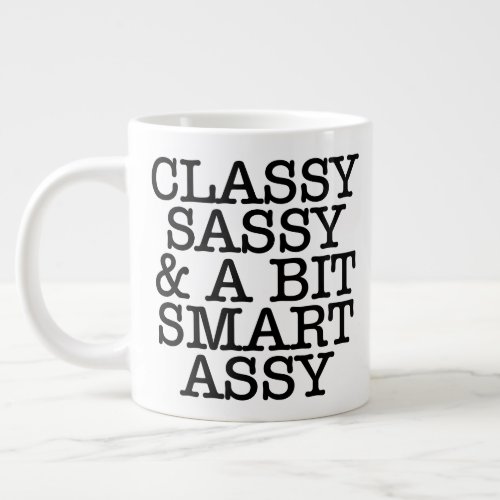 Classy Sassy and A Bit Smart Assy Jumbo Coffee Mug