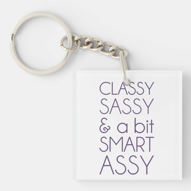 Classy Sassy and a Bit Smart Assy Keychain (Front)