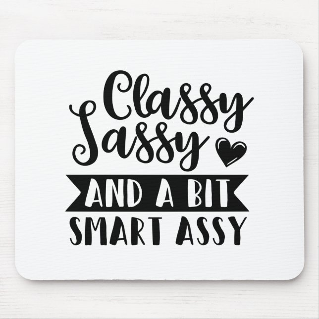 classy sassy and a bit smart assy mouse pad (Front)