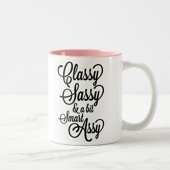 classy sassy and a bit smart assy mug