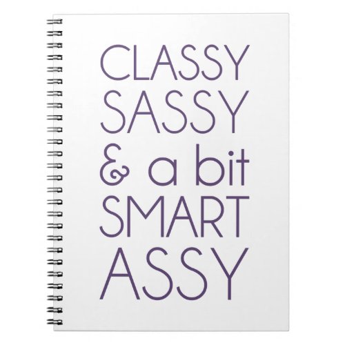 Classy Sassy and a Bit Smart Assy Notebook