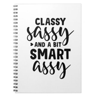 Classy Sassy and a Bit Smart Assy Notebook