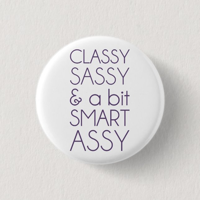 Classy Sassy and a Bit Smart Assy Pinback Button (Front)
