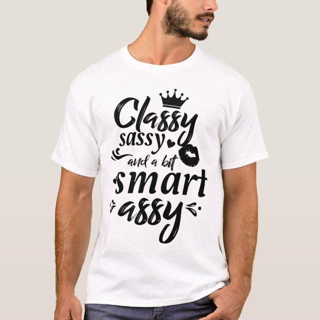 Classy Sassy And A Bit Smart Assy Script Letters T-Shirt (Front)