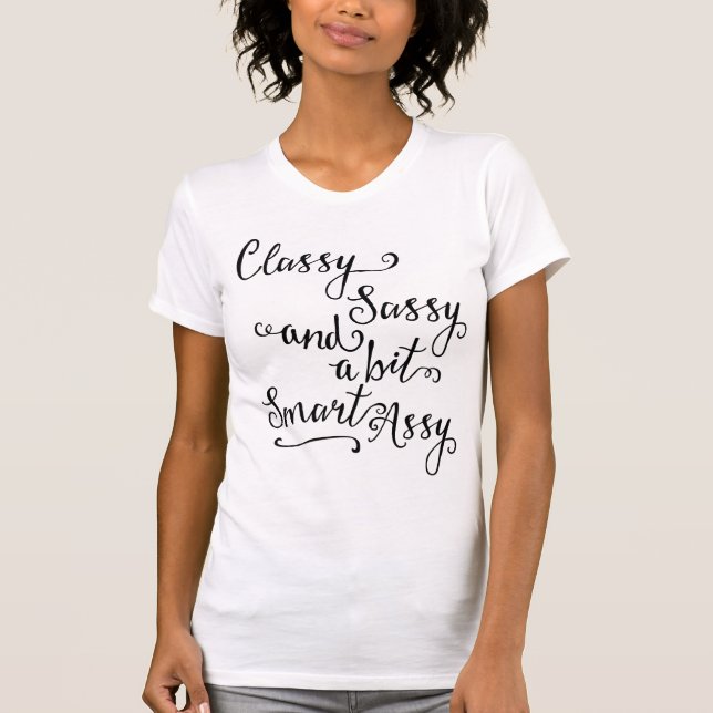 Classy Sassy And A Bit Smart Assy T-Shirt (Front)