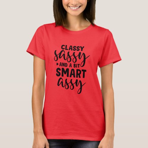 Classy Sassy and a Bit Smart Assy T_Shirt