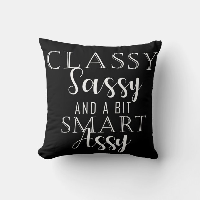 Classy, Sassy And A Bit Smart Assy Throw Pillow (Front)