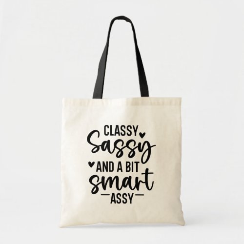 Classy Sassyand a Bit Smart Assy Tote Bag