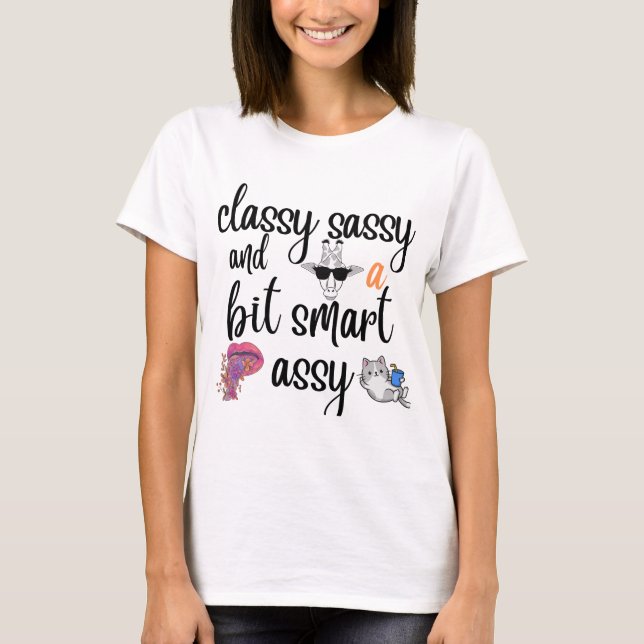 Classy Sassy and a bit smart assy Trendy Funny T-Shirt (Front)