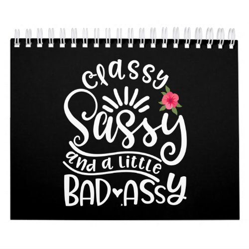 Classy Sassy And A Little Bad Assy Sassy Friends Calendar