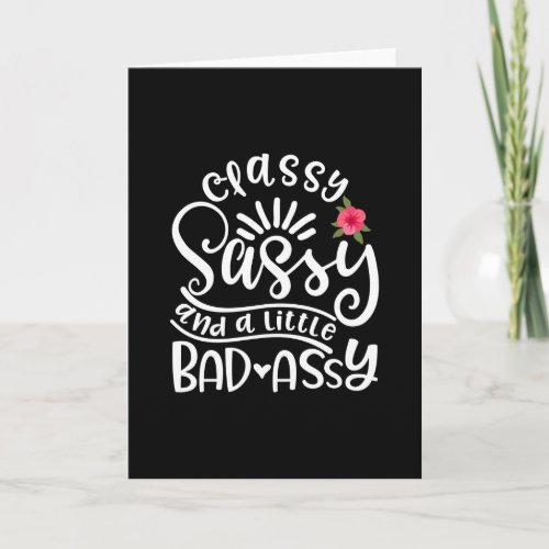 Classy Sassy And A Little Bad Assy Sassy Friends Card