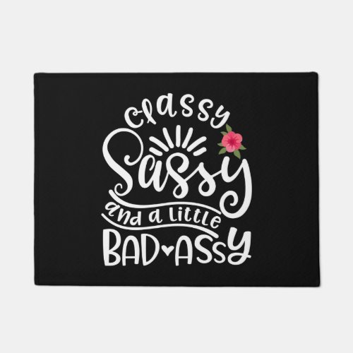 Classy Sassy And A Little Bad Assy Sassy Friends Doormat