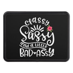 Classy Sassy And A Little Bad Assy Sassy Friends Hitch Cover