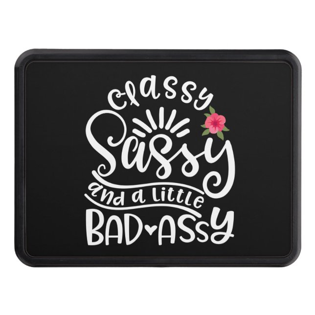 Classy Sassy And A Little Bad Assy Sassy Friends Hitch Cover (Front)
