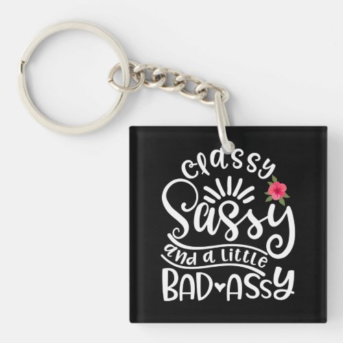 Classy Sassy And A Little Bad Assy Sassy Friends Keychain