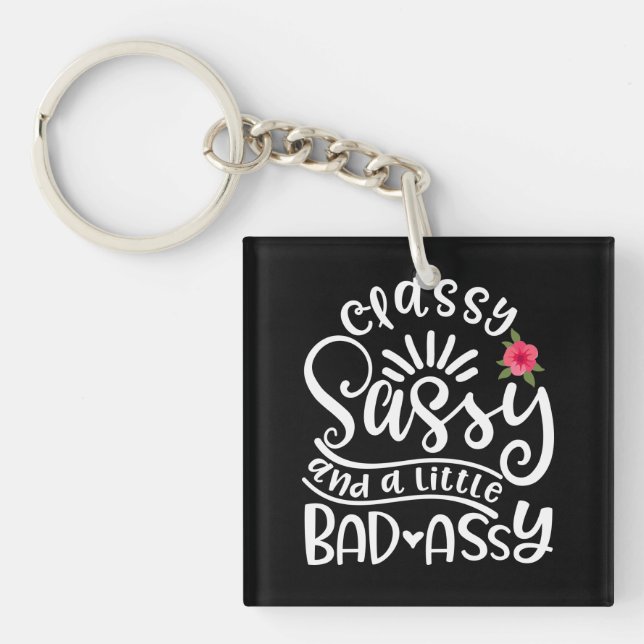 Classy Sassy And A Little Bad Assy Sassy Friends Keychain (Front)