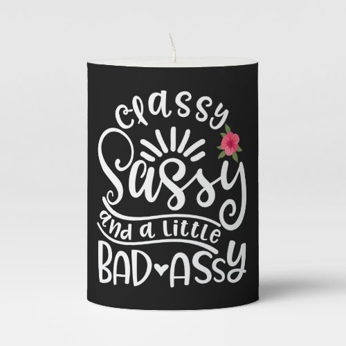 Classy Sassy And A Little Bad Assy Sassy Friends Pillar Candle