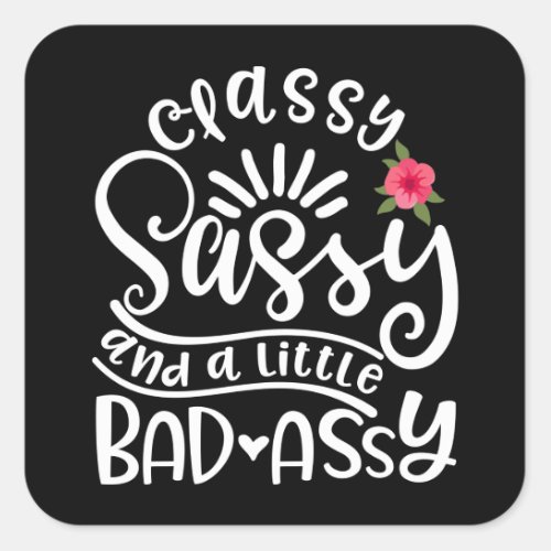 Classy Sassy And A Little Bad Assy Sassy Friends Square Sticker