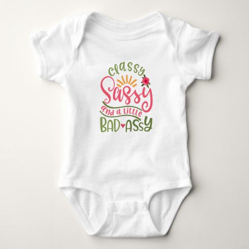 Classy Sassy And A Little Bad Assy Sassy Girl Baby Bodysuit