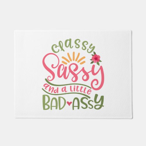 Classy Sassy And A Little Bad Assy Sassy Girl Doormat