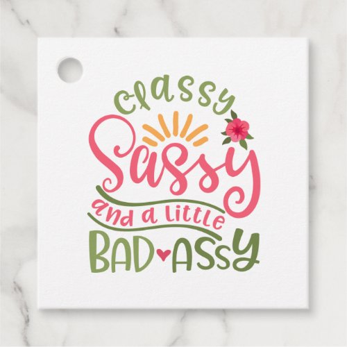 Classy Sassy And A Little Bad Assy Sassy Girl Favor Tags