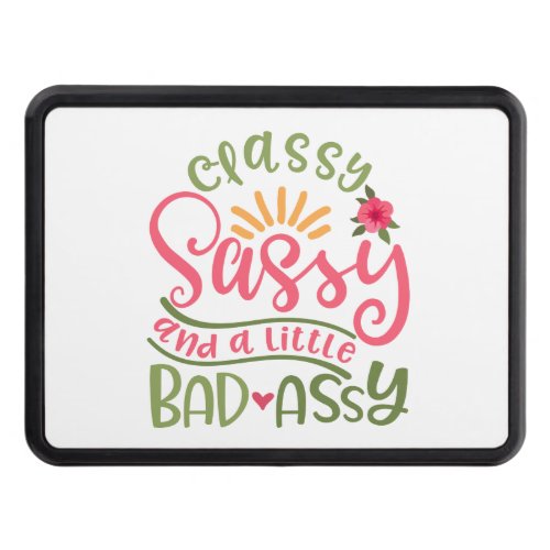 Classy Sassy And A Little Bad Assy Sassy Girl Hitch Cover