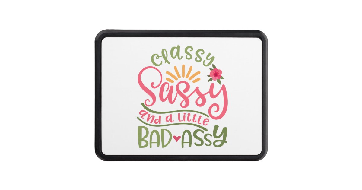  Classy Sassy And A Little Bad-Assy Motivational T