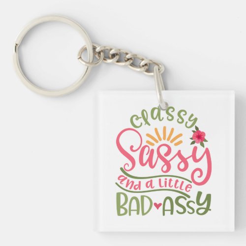 Classy Sassy And A Little Bad Assy Sassy Girl Keychain