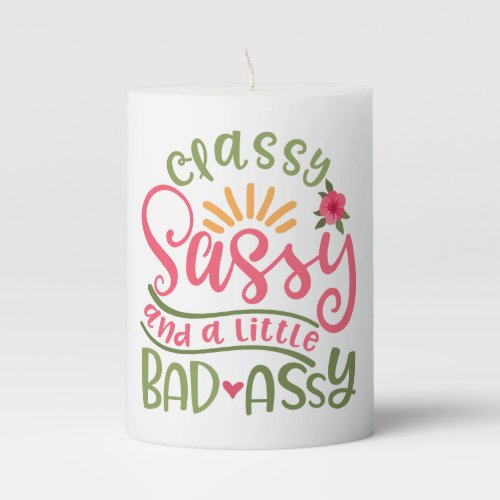 Classy Sassy And A Little Bad Assy Sassy Girl Pillar Candle