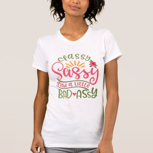 Classy Sassy And A Little Bad Assy Sassy Girl T_Shirt