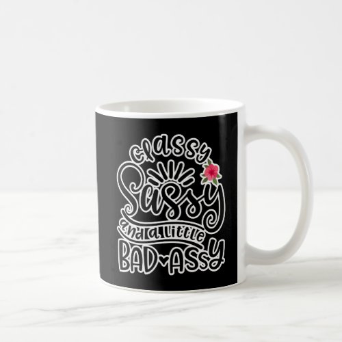 Classy Sassy And A Little Bad Assy Sassy Quotes Coffee Mug